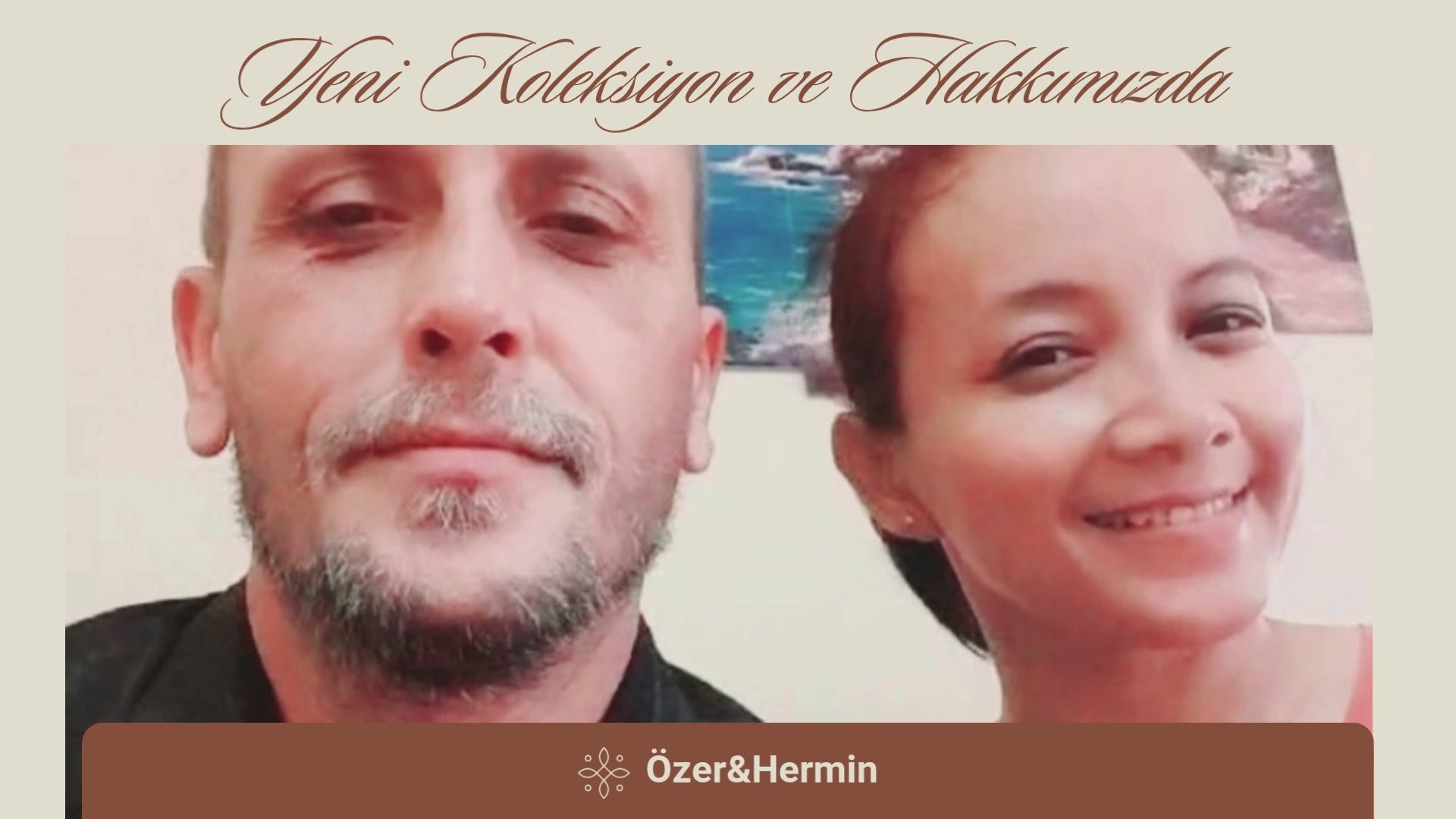 ÖZER&HERMİN HAKKIMIZDA